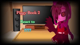 Piggy Book 2 chapter 112 Heist  Distraction  Breakout react to [upl. by Naol157]