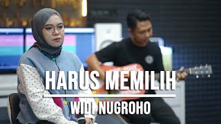 HARUS MEMILIH  WIDI NUGROHO LIVE COVER INDAH YASTAMI [upl. by Urias]