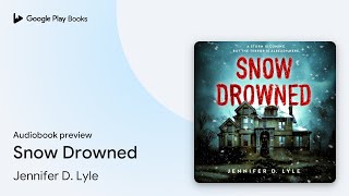 Snow Drowned by Jennifer D Lyle · Audiobook preview [upl. by Tnahsin]