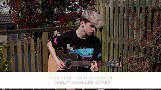 Ady Suleiman  Been Thru  Oakley Orchard Cover ACOUSTIC COVER [upl. by Gefell]