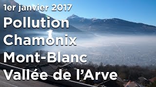 Pollution de lair Chamonix MontBlanc Vallée de lArve 1er janvier 2017 environnement montagne [upl. by Nonnag]