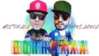 Borraxxa  Mozthaza ft Kekelandia  Modo Cumbia [upl. by Felicidad465]