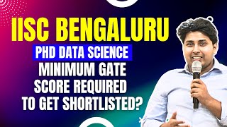 IISc Bengaluru Phd Data Science  Minimum GATE score required to get shortlisted MS  8810409392 [upl. by Notlil]