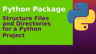 Python Package  Structure files and directories for a Python project [upl. by Tuchman]