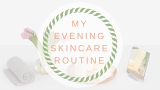 My Evening Skincare Routine [upl. by Llezniuq]