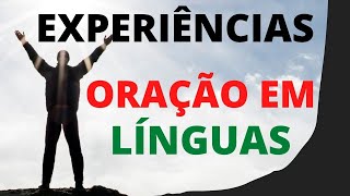 Fortes experiências com a oração em línguas [upl. by Rosse]