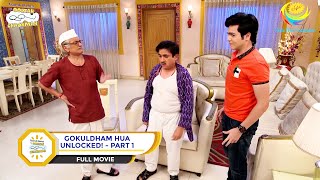 GOKULDHAM HUA UNLOCKED I PART 1 I FULL MOVIE I Taarak Mehta Ka Ooltah Chashmah  तारक मेहता [upl. by Reivazx]