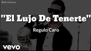 Regulo Caro  El Lujo De Tenerte LETRA [upl. by Cull]