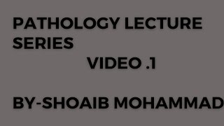 Pathology lecture seriesVideo 1 [upl. by Sirrot]