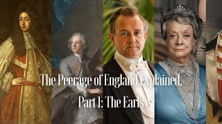 The English Peerage The Earls  History of English Peerage  The Peerage of England Explained [upl. by Alfi249]