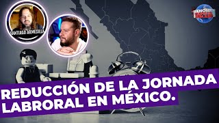 Reducción de la jornada laboral en México análisis con Santiago Armesilla [upl. by Leuamme523]