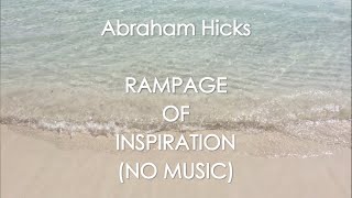 Abraham Hicks  RAMPAGE  NO MUSIC  RAMPAGE OF INSPIRATION No ads [upl. by Iramohs]