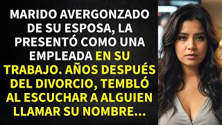 MARIDO AVERGONZADO DE SU ESPOSA LA PRESENTÓ COMO SU EMPLEADA DOMÉSTICA EN SU TRABAJO AÑOS DESPUÉS [upl. by Ataynik]