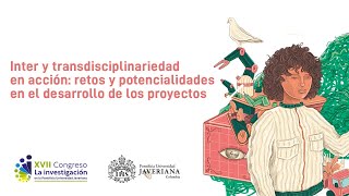 Inter y transdisciplinariedad en acción retos y potencialidades en el desarrollo de los proyectos [upl. by Hyo391]