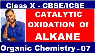 Organic 07 Catalytic OXIDATION Of ALKANE  METHANE amp ETHANE  CBSEICSE  X CLASS [upl. by Assirt]