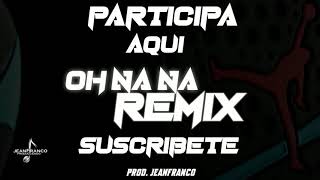 Oh Na Na Remix 🥵 Instrumental Prod JeanFranco Producciendo ⚡️ [upl. by Johann]