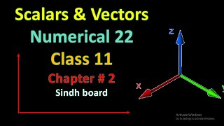 Scalar and Vectors  Class 11  Numerical  22  Chapter  2  Physics  Sindh board [upl. by Harraf]