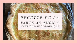 RECETTE DE MA TARTE AU THON ÉCONOMIQUE ET À L’ANTILLAISE [upl. by Brill]