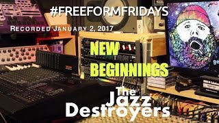 New Beginnings  The Jazz Destroyers FreeformFridays 2017 Session 1 [upl. by Lenor]