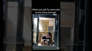 DONT ASK FOR EXTRA SALT AT THE DRIVETHRU funny overreaction [upl. by Mccandless]