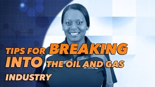 Tips for Breaking into the Oil and Gas Industry [upl. by Buchanan856]