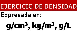 Ejercicio de densidad  expresada en kgm3 gcm3 gL densidad física [upl. by Otrebile]