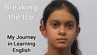 Breaking the Ice  My Journey in Learning English [upl. by Neufer953]