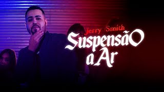 Jerry Smith DJ Cassula  Suspensão a Ar Videoclipe Oficial [upl. by Cris]