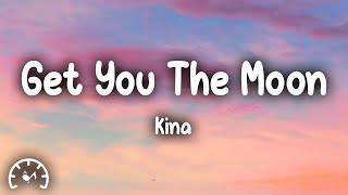 Kina  Get You The Moon Lyrics [upl. by Manoff304]