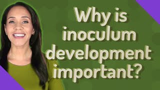 Why is inoculum development important [upl. by Notserk]