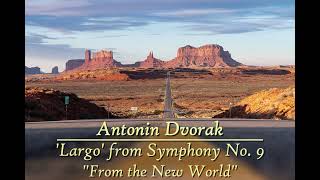 Dvořák  Largo from Symphony No 9  quotThe New World Symphonyquot [upl. by Kenzie]