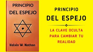 Principio Del Espejo La Clave Oculta Para Cambiar Tu Realidad Audiolibro [upl. by Tanhya]