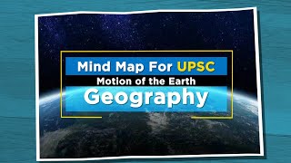 MindMaps for UPSC  Motion of the Earth Geography [upl. by Ripleigh51]