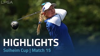 Solheim Cup 2024  Match 15 Highlights [upl. by Einnaf699]