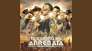 Tu Cuerpo Me Arrebata Remix [upl. by Ash]