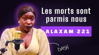 ALAXAM 221 LES MORTS SONT PARMIS NOUS [upl. by Ydnys921]