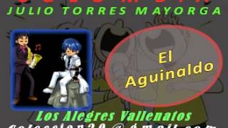 El Aguinaldo Los Alegres Vallenatos Julio Torres [upl. by Timmons]