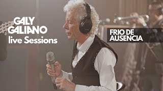 Galy Galiano  Frio de Ausencia  Live Sessions [upl. by Irollam]