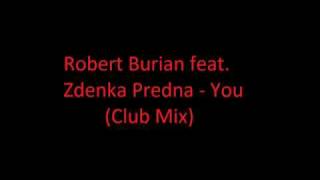 Robert Burian feat Zdenka Predna  You Club Mix GDJB RiP [upl. by Anaeed]