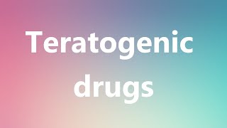 Teratogenic drugs  Medical Definition and Pronunciation [upl. by Leahcin789]