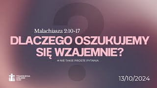 13102024  Dlaczego oszukujemy się wzajemnie Malachiasza 21017   Michał Domagała [upl. by Nhguavahs]