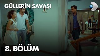 Güllerin Savaşı 8 Bölüm [upl. by Dambro]