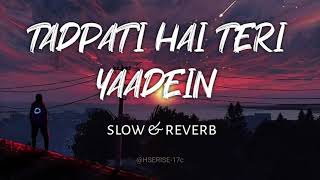 TADPATI HAI TERI YAADEIN SLOW AND REVERB SONG 🎵 ARJEET SINGH [upl. by Sidoon]