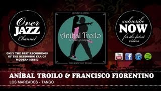 Aníbal Troilo amp Francisco Fiorentino  los Mareados  Tango [upl. by Hairahcaz]