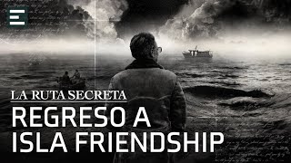 Regreso a Isla Friendship  La Ruta Secreta con Francisco Ortega [upl. by Mazman]