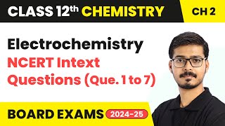 Electrochemistry  NCERT Intext Questions Que 1 to 7  Class 12 Chemistry Ch 2  CBSE 202425 [upl. by Debbee344]