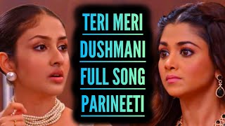 Teri Meri Dushmani Full Song  Parineeti  Ep 803 800 [upl. by Loats]