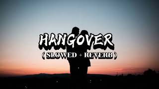 HANGOVER  slowed  reverb   Slofi verse [upl. by Eissolf297]