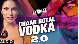 Chaar Botal Vodka 20 Full Song Audio Ft Yo Yo Honey Singh Sunny Leone  Shayan official [upl. by Freda]