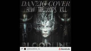 BLOODLINENC  HOW THE GODS KILL DANZIG COVER OFFICIAL AUDIO [upl. by Hebert]